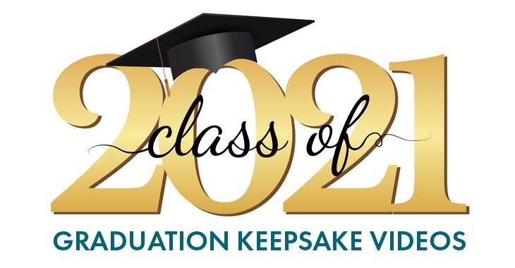 Class of 2021 Graduation Keepsake Videos